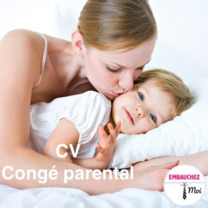 CV : congé parental / congé maternité