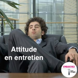 Attitude en entretien d'embauche