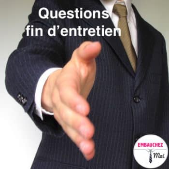 Quelles questions posées à la fin d'un entretien d'embauche ?