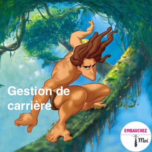 Gérez votre carrière comme Tarzan !