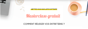 Masterclass gratuit :Comment réussir vos entretiens ?